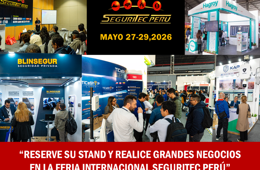 SEGURIDAD, INNOVACIÓN Y NEGOCIOS: ASEGURE SU STAND EN LA FERIA INTERNACIONAL SEGURITEC PERÚ 2026